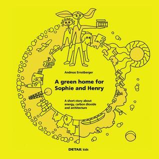 DETAIL kids- A green home for Sophie and Henry: A short story about energy, carbon dioxide and architecture (DETAIL Special)