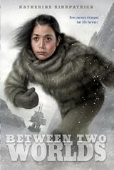 Between Two Worlds by Katherine Kirkpatrick | Goodreads