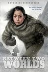 Between Two Worlds by Katherine Kirkpatrick