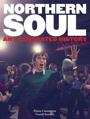 Northern Soul: An Illustrated History (Hardcover)