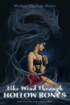 Like Wind Through Hollow Bones (Hollow Bones, #1)