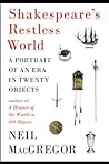 Shakespeare's Restless World by Neil MacGregor
