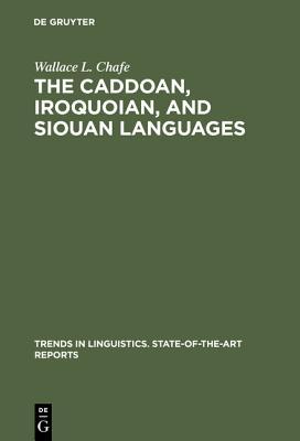 The Caddoan, Iroquoian, and Siouan Languages (Trends in Linguistics. State-of-the-Art Reports, 3)