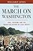 The March on Washington: Jobs, Freedom, and the Forgotten History of Civil Rights