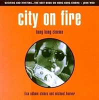 City On Fire Hong Kong Cinema By Lisa Odham Stokes