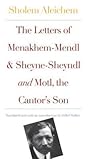 The Letters of Menakhem-Mendl, Sheyne-Sheyndl and Motl. the Cantor's Son