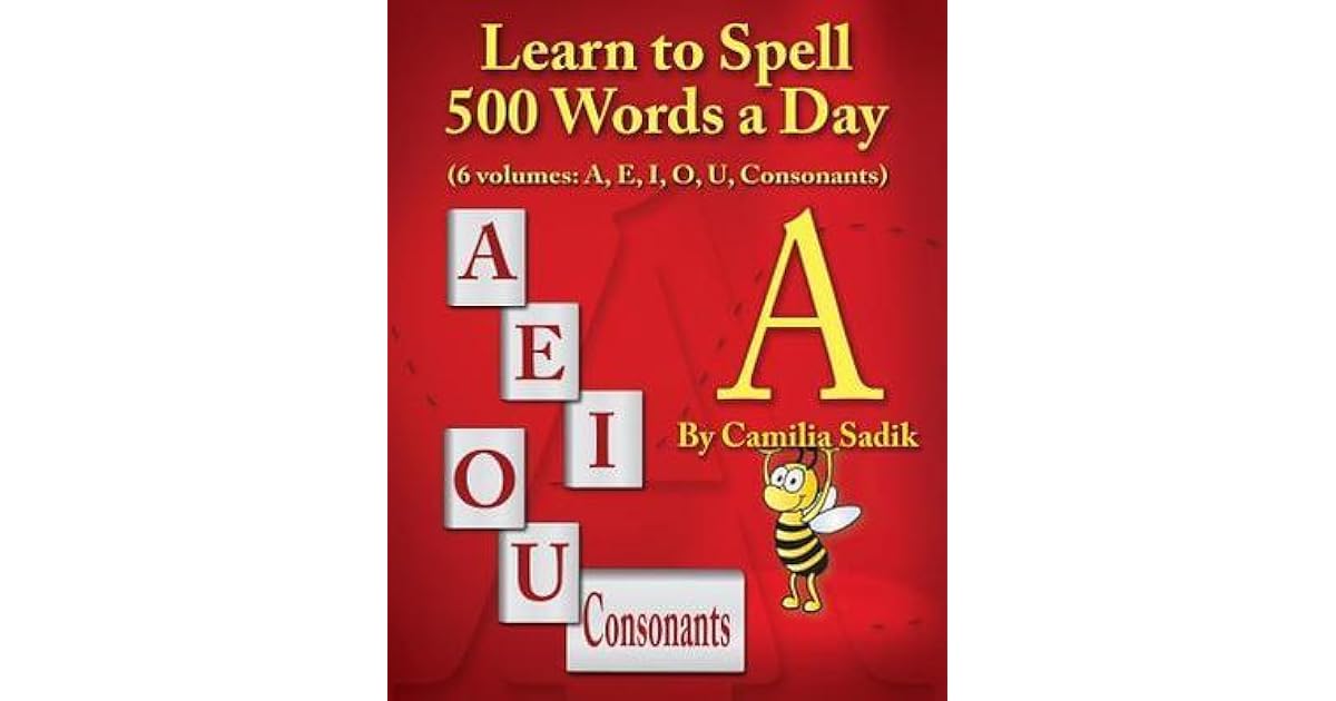 Learn to Spell 500 Words a Day The Vowel a by Camilia Sadik