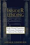 Insider Lending: Banks, Personal Connections, and Economic Development in Industrial New England (Nber Series on Long-Term Factors in Economic)