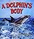 A Dolphin's Body (Dolphin Worlds)