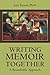 Writing Memoir Together by Joan Tornow Writing Memoir Together by Joan Tornow