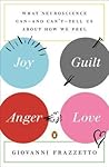 Joy, Guilt, Anger, Love by Giovanni Frazzetto