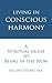Living in Conscious Harmony: A Spiritual Guide to Being in the Now