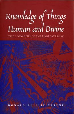 Knowledge of Things Human and Divine: Vico's New Science and Finnegan's Wake (Hardcover)