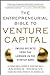 THE ENTREPRENEURIAL BIBLE TO VENTURE CAPITAL: Inside Secrets from the Leaders in the Startup Game