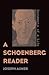 A Schoenberg Reader: Documents of a Life