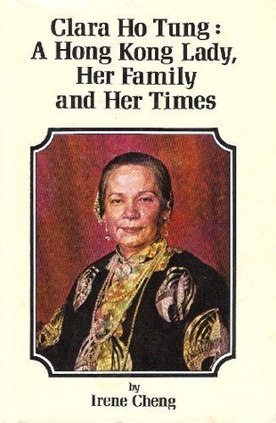 Clara Ho Tung, A Hong Kong Lady: Her Family And Her Times