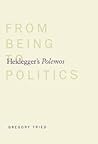 Heidegger's Polemos: From Being to Politics Heidegger's Polemos: From Being to Politics