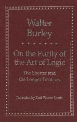 On the Purity of the Art of Logic: The Shorter and the Longer Treatises (Yale Library of Medieval Philosophy Series)