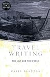 Travel Writing: The Self and the World Travel Writing: The Self and the World