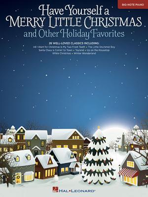 Have Yourself a Merry Little Christmas and Other Holiday Favorites - Big Note Piano | Sheet Music for Beginners | Christmas Songbook for Kids and Adults | Easy Piano Book with 26 Holiday Classics