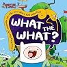What the What? (Adventure Time) What the What? (Adventure Time)