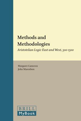 Methods and Methodologies: Aristotelian Logic East and West, 500-1500 (Investigating Medieval Philosophy, 2)