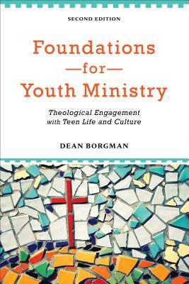 Foundations for Youth Ministry: Theological Engagement with Teen Life and Culture (Paperback)