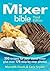 The Mixer Bible: Maximizing...