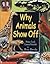 Why Animals Show Off