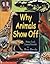 Why Animals Show Off by Peter     Cook