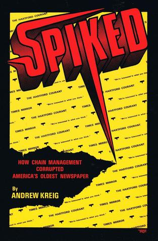 Spiked: How Chain Management Corrupted America's Oldest Newspaper