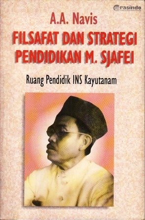 Filsafat dan Strategi Pendidikan M. Sjafei: Ruang Pendidik INS Kayutanam (Paperback)