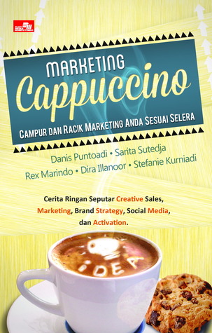 MARKETING CAPPUCCINO - Campur dan Racik Marketing Anda Sesuai Selera (MARKETING CAPPUCCINO)