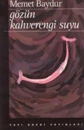 Gözün Kahverengi Suyu: Hikâyeler (1974 1994)
