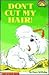 Don't Cut My Hair! by Hans Wilhelm