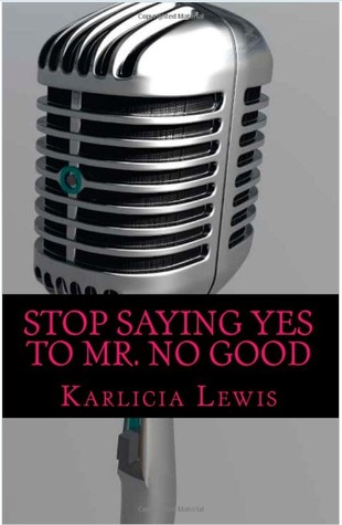 Stop Saying Yes to Mr. No Good: Get Rid of Toxic Men Once and For All