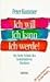 Ich Will, Ich Kann, Ich Werde! by Peter Kummer