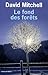 Le Fond des forêts by David Mitchell Le Fond des forêts by David Mitchell