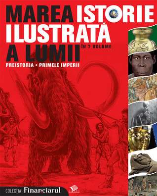 Marea istorie ilustrată a lumii (Preistoria, Primele Imperii, #1)