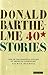 Forty Stories by Donald Barthelme