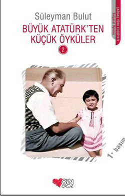 Büyük Atatürk'ten Küçük Öyküler II (Büyük Atatürk'ten Küçük Öyküler, #2)
