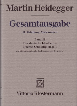 Der deutsche Idealismus (Fichte, Schelling, Hegel) und die philosophische Problemlage der Gegenwart