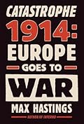 Catastrophe 1914: Europe Goes to War 