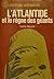 L'Atlantide et le règne des...