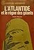 L'Atlantide et le règne des géants