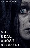 50 Real Ghost Stories