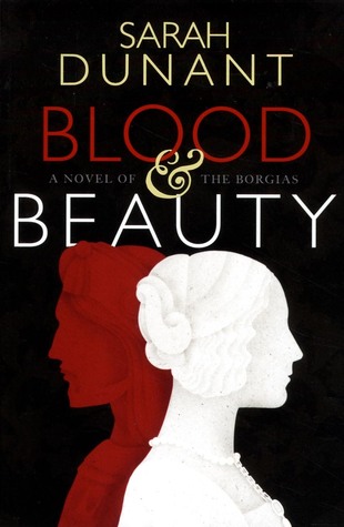 Blood & Beauty: A Novel of the Borgias