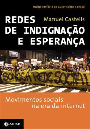 Redes de Indignação e Esperança: Movimentos Sociais na Era da Internet