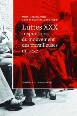 Luttes XXX: Inspirations du mouvement des travailleuses du sexe
