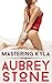 Mastering Kyla by Aubrey Stone